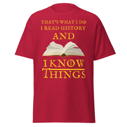 I Read History & I Know Things – That’s What I Do T-Shirt