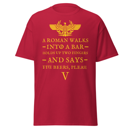 A Roman Walks Into a Bar – Five Beers Please T-Shirt