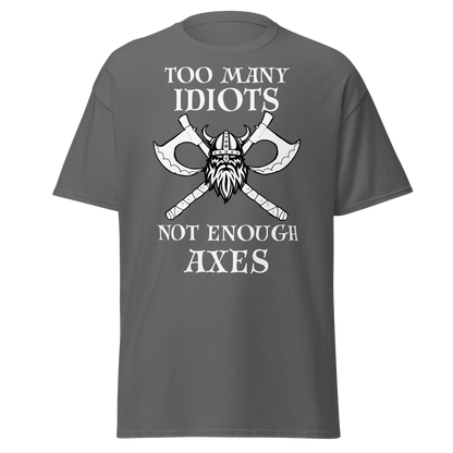 Too Many Idiots, Not Enough Axes T-Shirt – Viking Edition