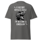 If History Repeats, I'm Getting A Dinosaur (t-shirt)