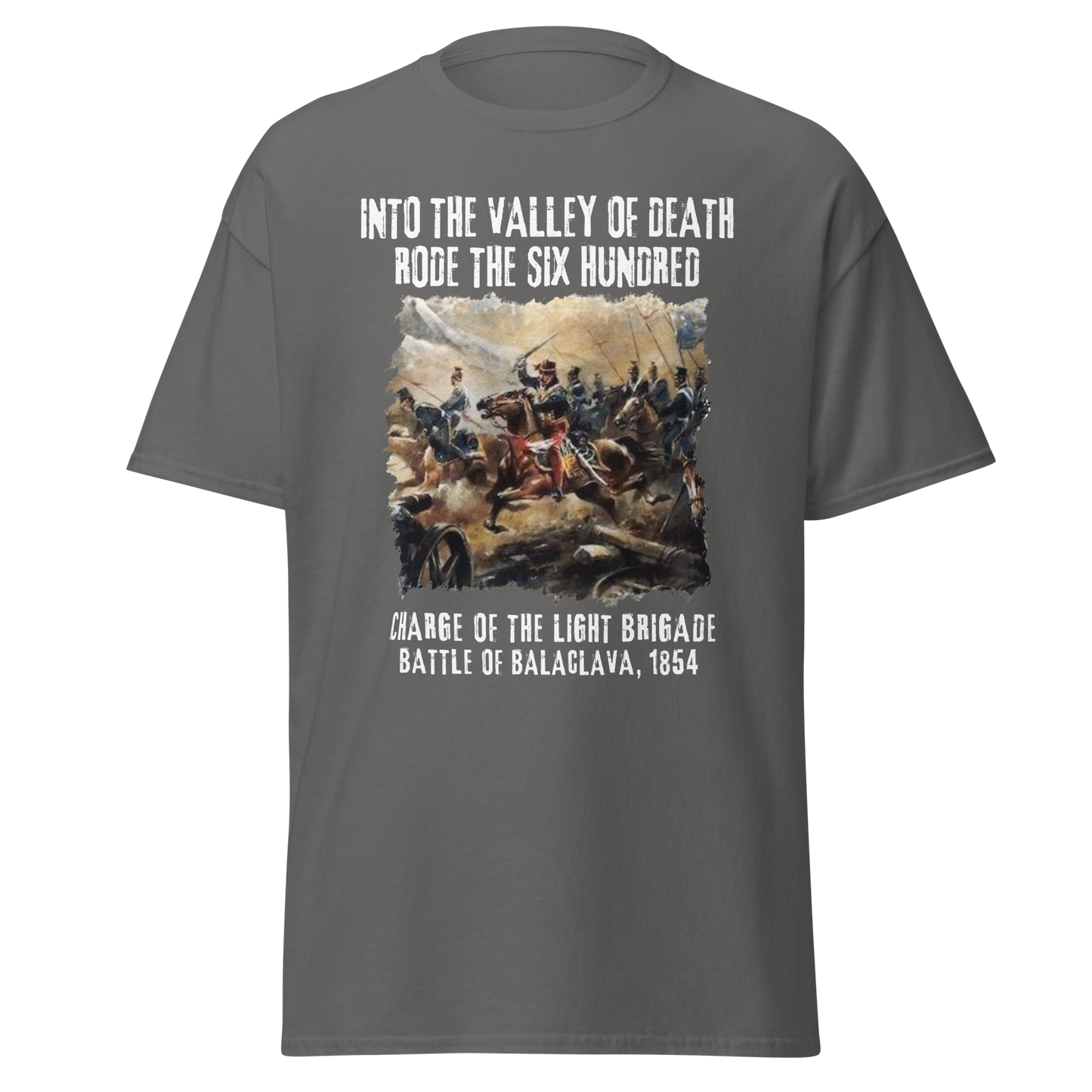 Into The Valley of Death Rode The Six Hundred (t-shirt)