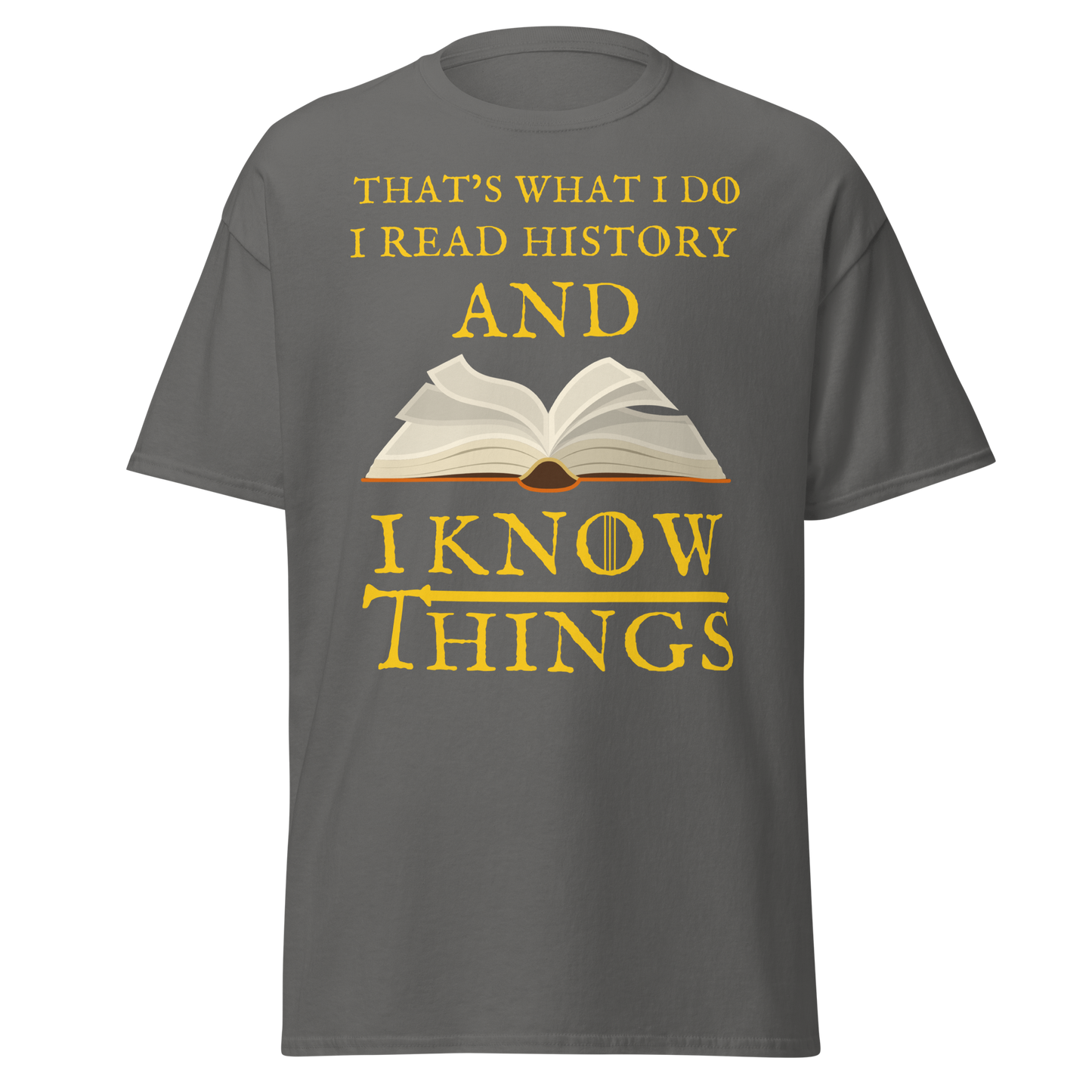 I Read History & I Know Things (t-shirt)