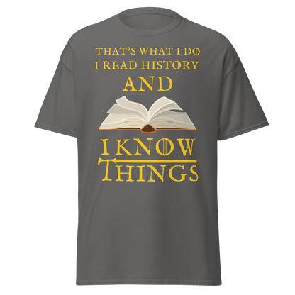I Read History & I Know Things – That’s What I Do T-Shirt