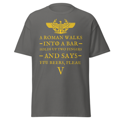 A Roman Walks Into a Bar – Five Beers Please T-Shirt