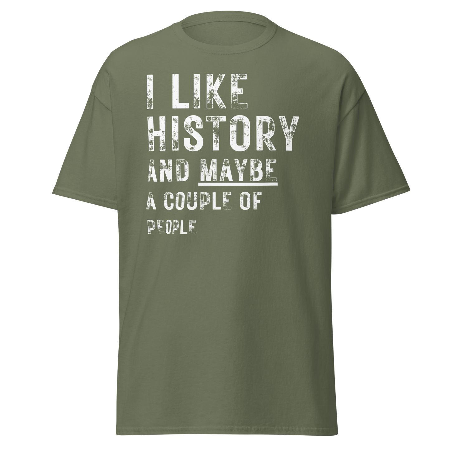 I Like History And Maybe A Couple of People (t-shirt)