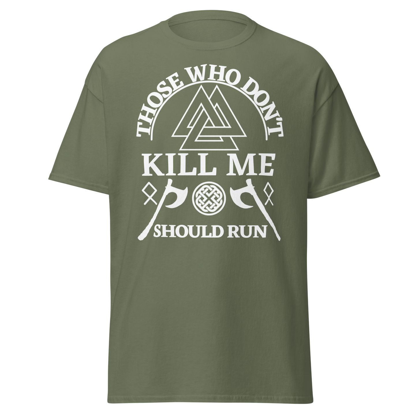 Those Who Don't Kill Me Should Run (t-shirt)