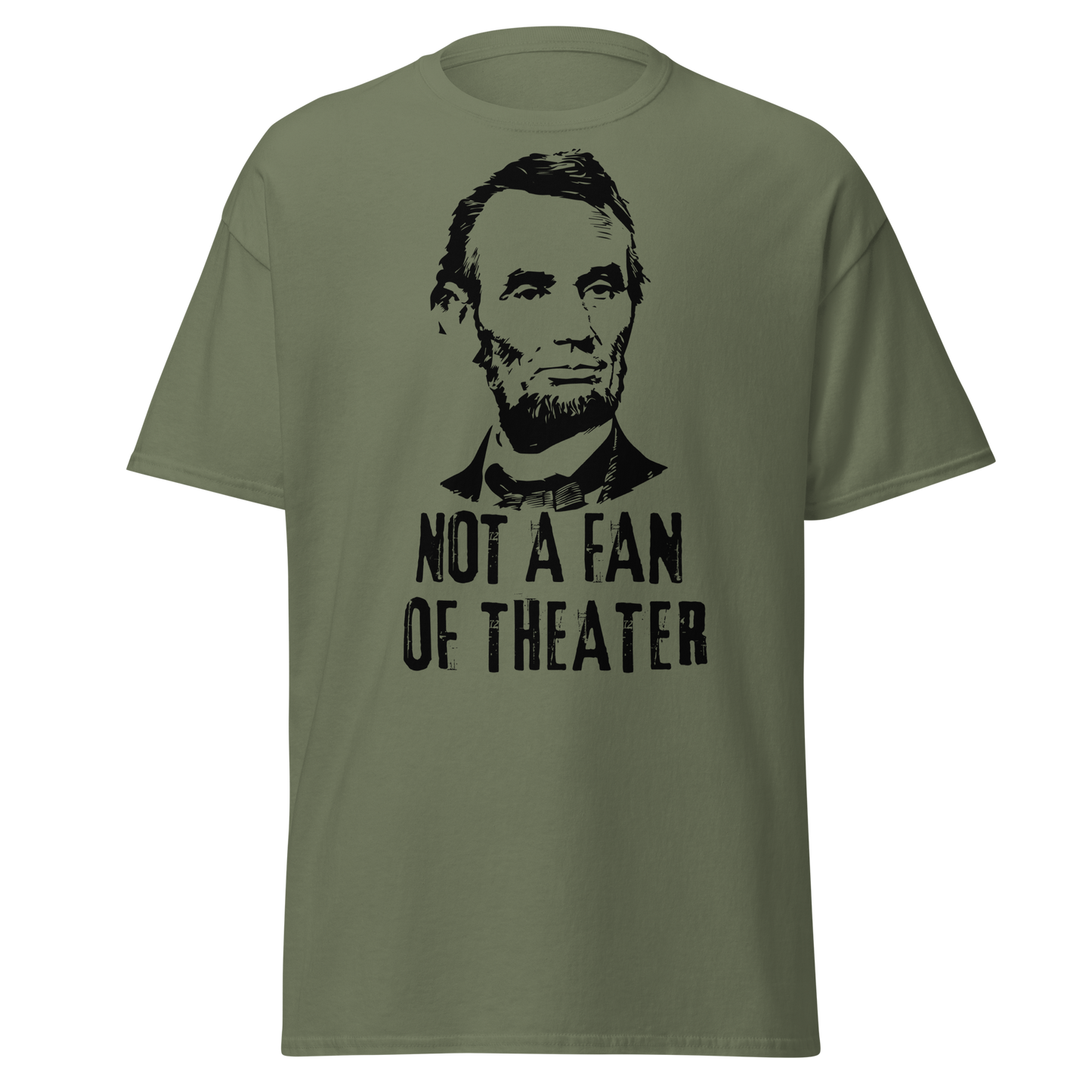 Not A Fan of Theater - Abraham Lincoln (t-shirt)