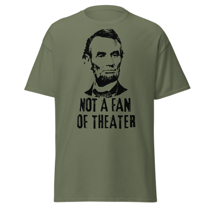 Not A Fan of Theater - Abraham Lincoln (t-shirt)