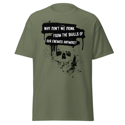 Drink from the Skulls of Our Enemies – Barbarian History Meme T-Shirt