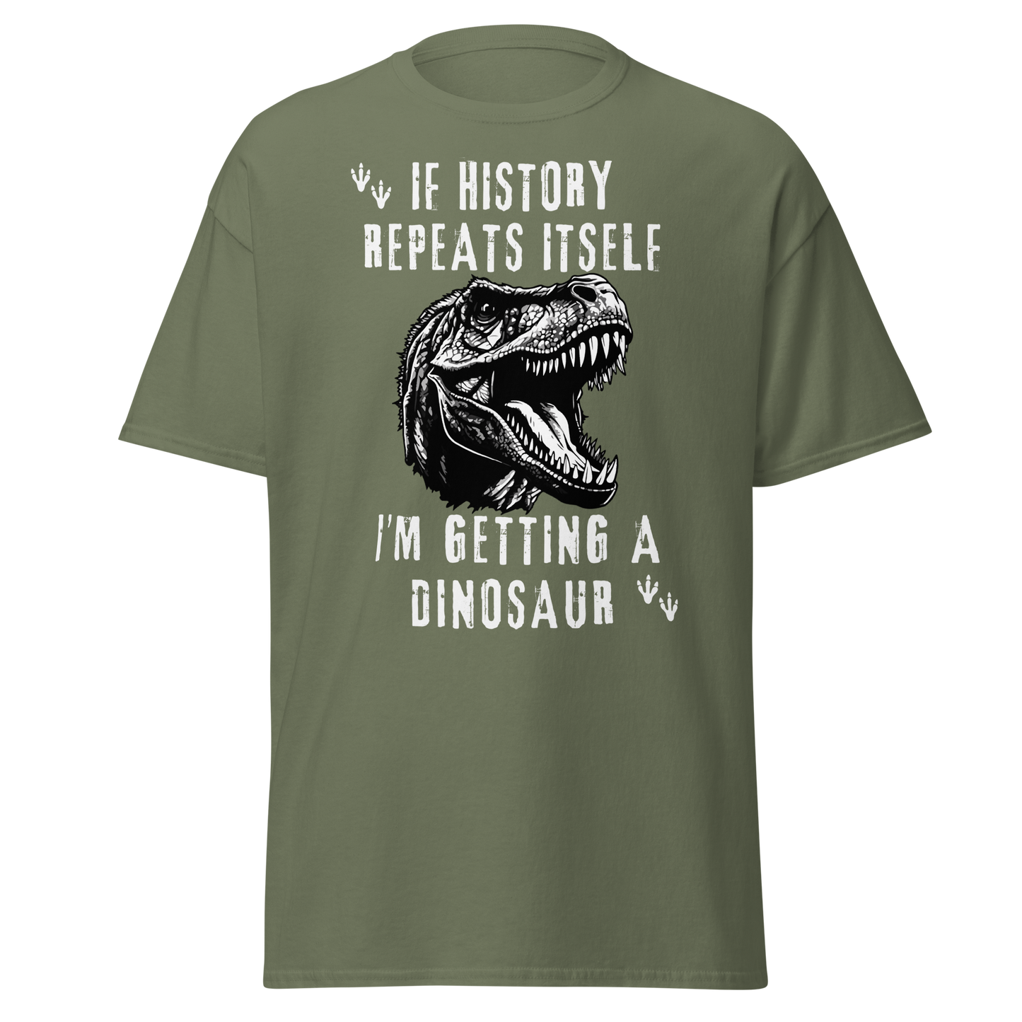 If History Repeats, I'm Getting A Dinosaur (t-shirt)