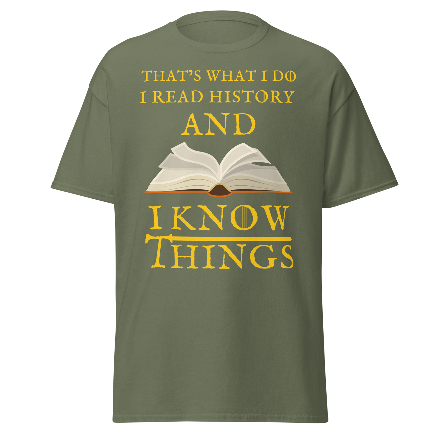 I Read History & I Know Things (t-shirt)