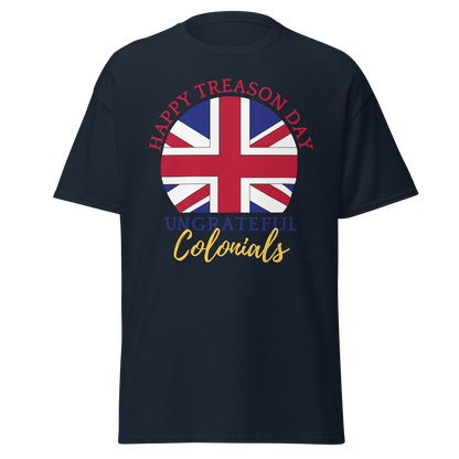 Happy Treason Day, Ungrateful Colonials (t-shirt)