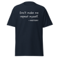 "Don't make me repeat myself" - History (t-shirt)