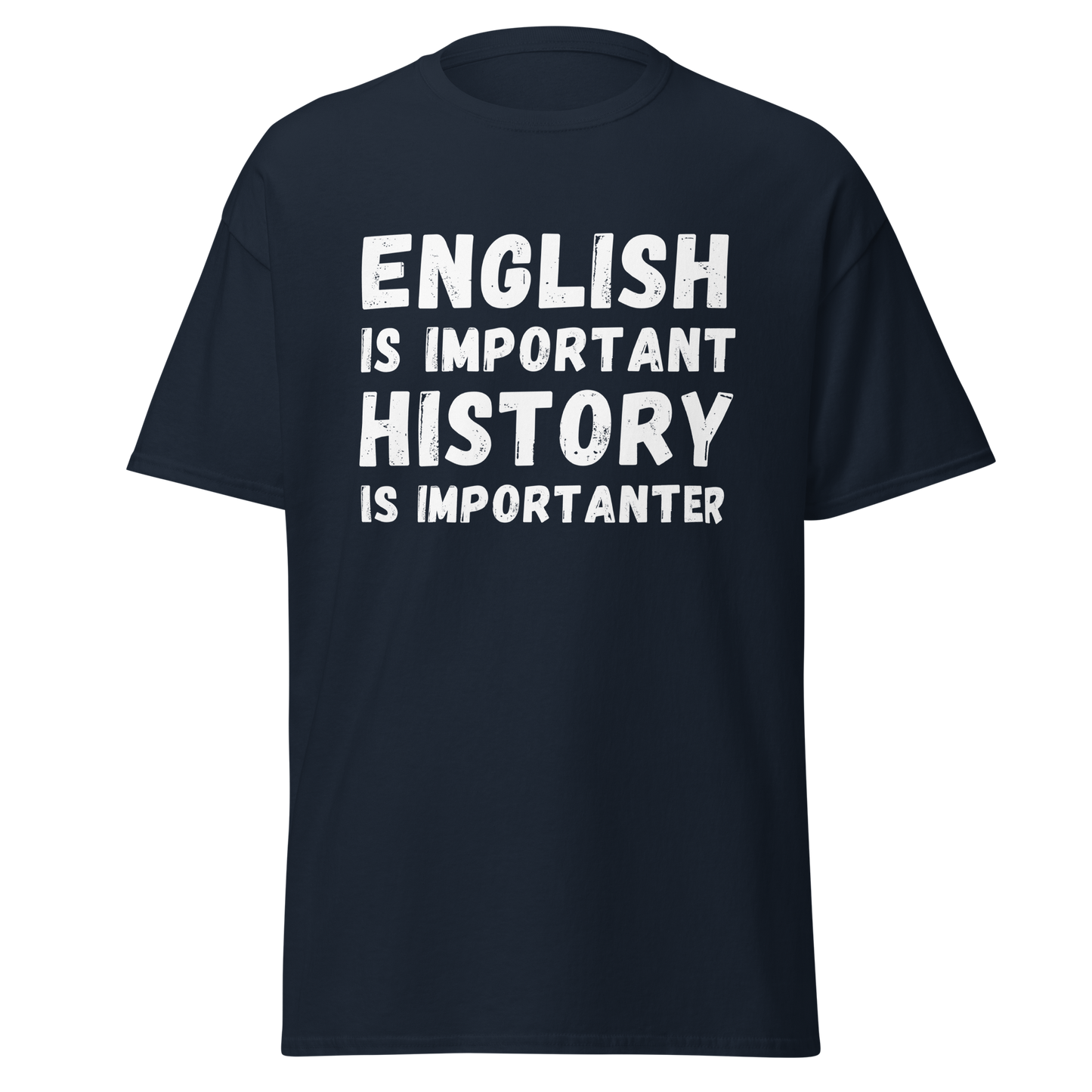 English Is Important, History Is Importanter (t-shirt)