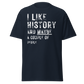 I Like History And Maybe A Couple of People (t-shirt)