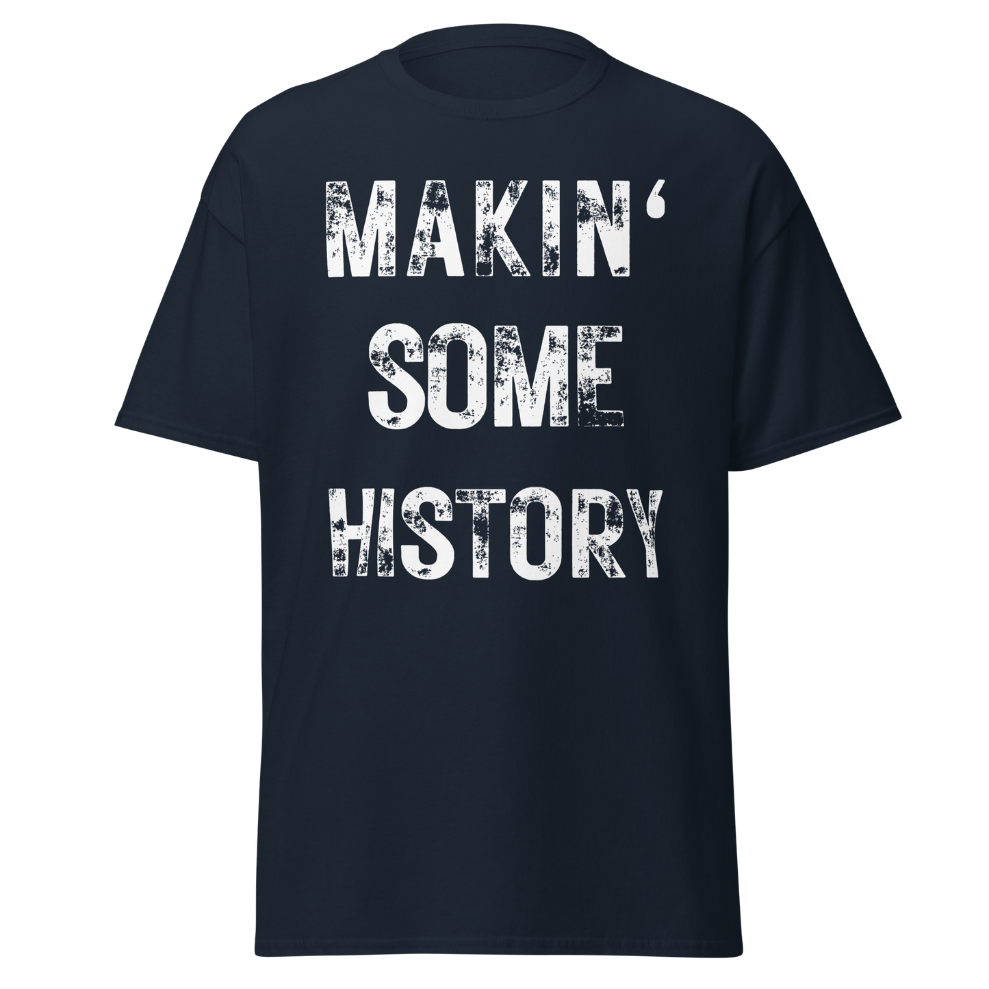 Makin' Some History (t-shirt)