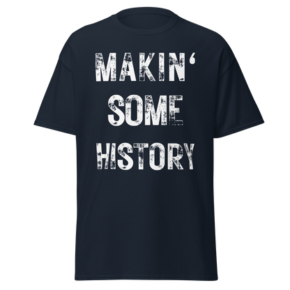 Makin' Some History (t-shirt)