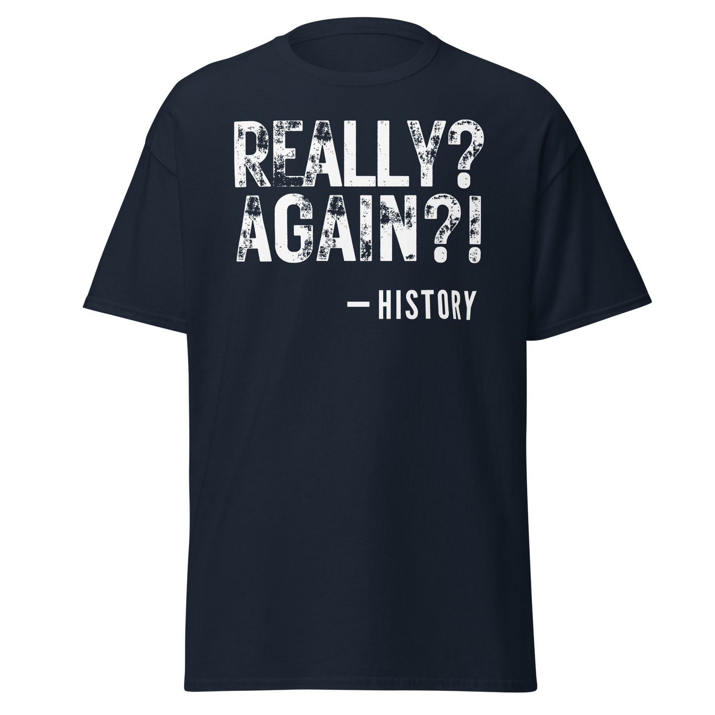 Really Again!? - History (t-shirt)