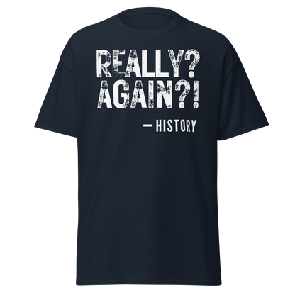 Really Again!? – History T-Shirt