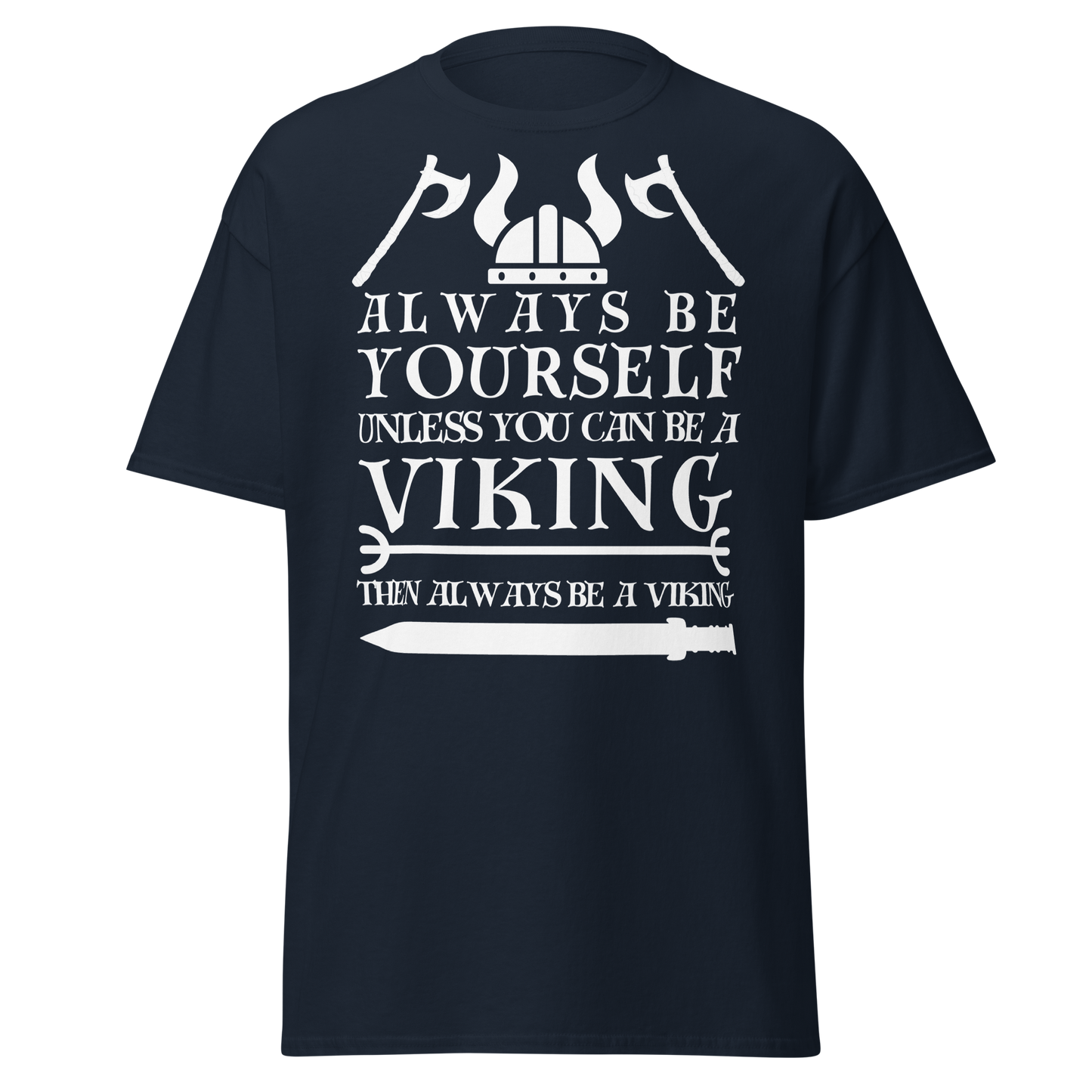 Always Be Yourself Unless You Can Be A Viking (t-shirt)