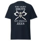 Too Many Idiots, Not Enough Axes - Viking (t-shirt)