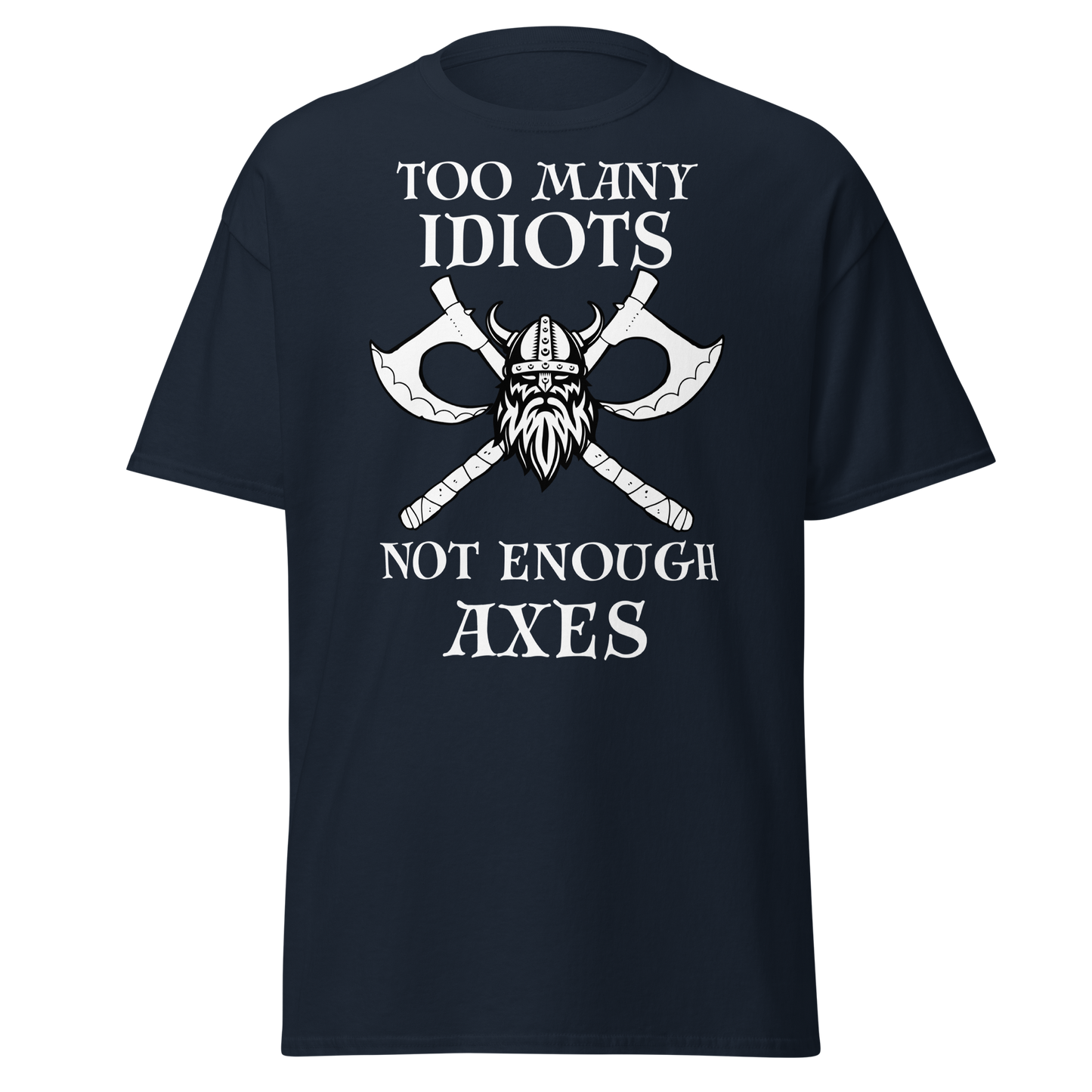 Too Many Idiots, Not Enough Axes - Viking (t-shirt)