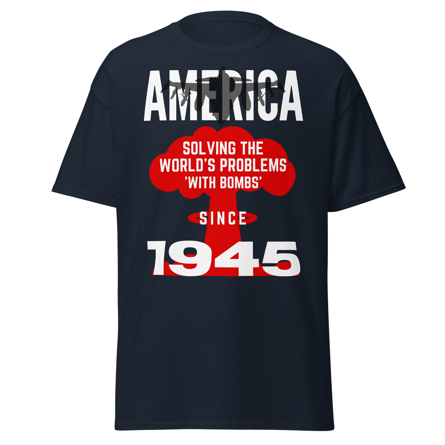 America: Solving The World's Problems Since 1945 (t-shirt)