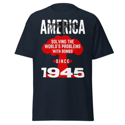 America: Solving The World's Problems Since 1945 (t-shirt)