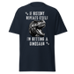 If History Repeats, I'm Getting A Dinosaur (t-shirt)