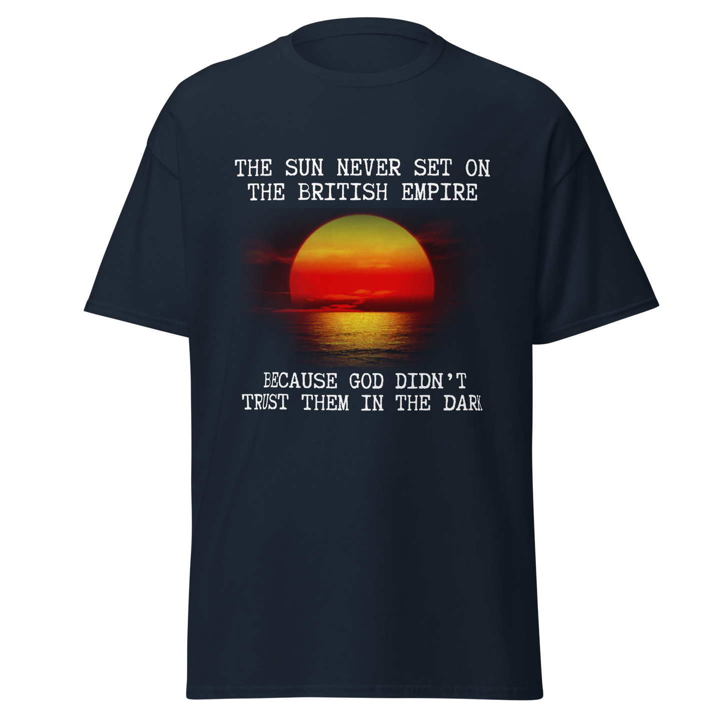 The Sun Never Set on The British Empire - Quote (t-shirt)