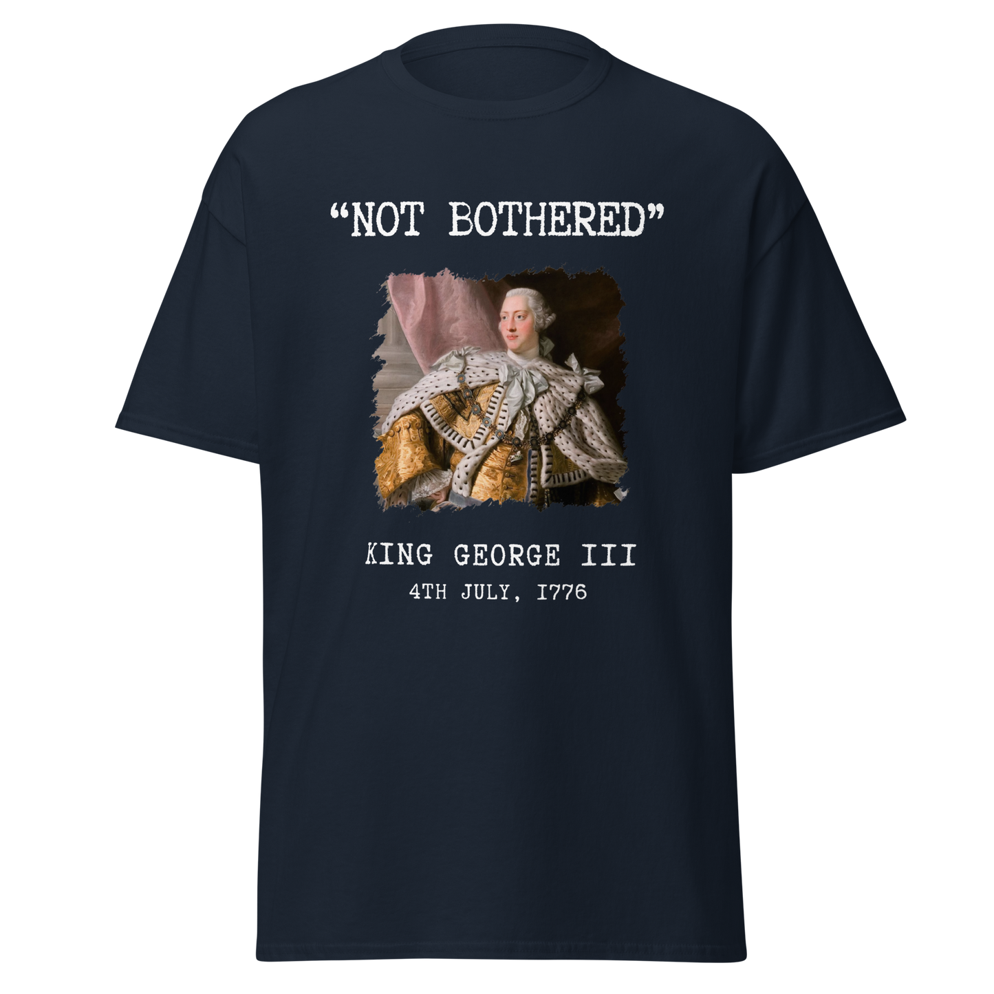 "Not Bothered" - King George III (t-shirt)