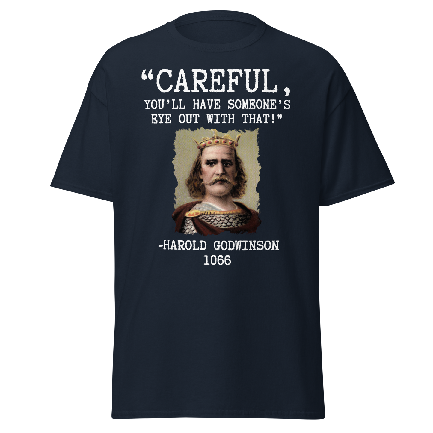 "You'll Have Someone's Eye Out With That!" - Harold Godwinson (t-shirt)