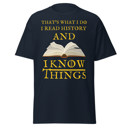 I Read History & I Know Things – That’s What I Do T-Shirt