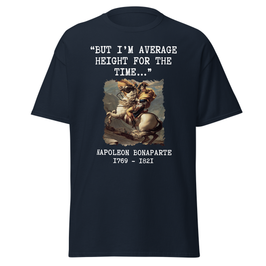 "But I'm Average Height For The Time" - Napoleon (t-shirt)