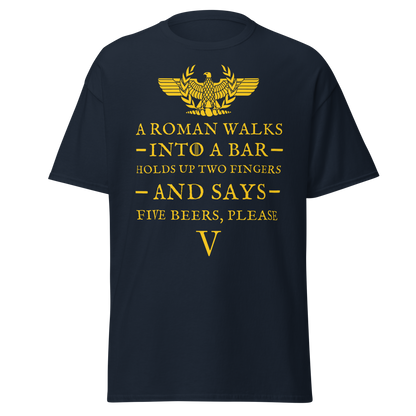 A Roman Walks Into a Bar – Five Beers Please T-Shirt