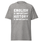 English Is Important, History Is Importanter (t-shirt)