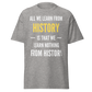 We Learn Nothing From History (t-shirt)