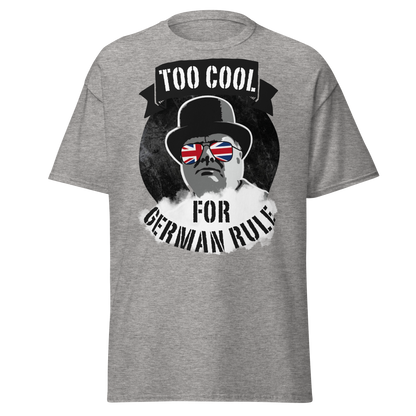 Too Cool for German Rule T-Shirt – Churchill WWII Edition
