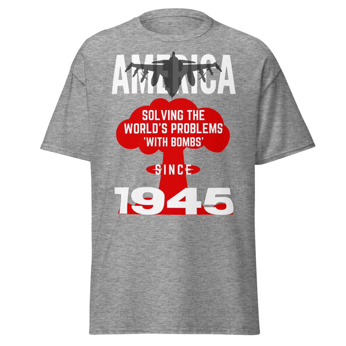 America: Solving The World's Problems Since 1945 (t-shirt)