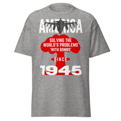 America: Solving The World's Problems Since 1945 (t-shirt)