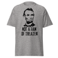 Not A Fan of Theater - Abraham Lincoln (t-shirt)