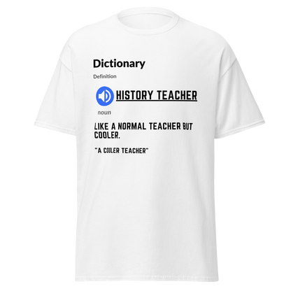 History Teacher Definition – Like a Normal Teacher, But Cooler T-Shirt