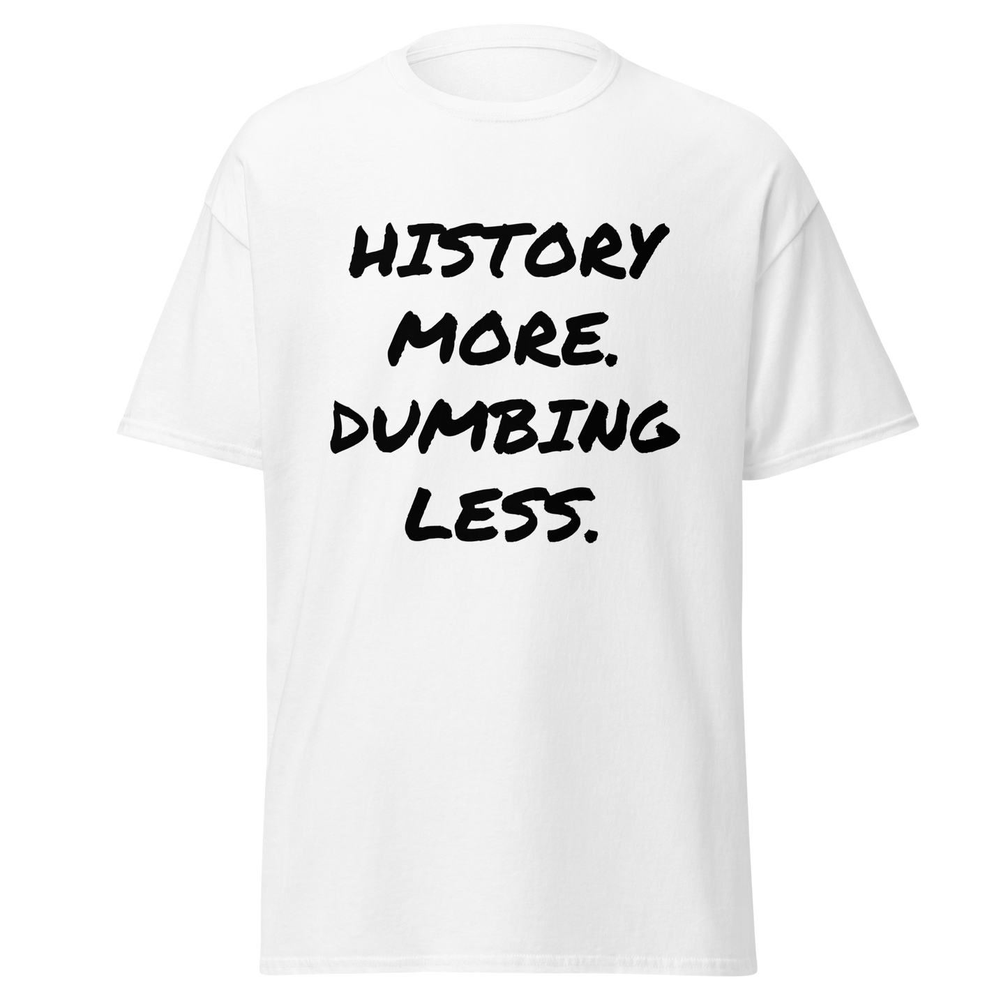 History More. Dumbing Less. (t-shirt)