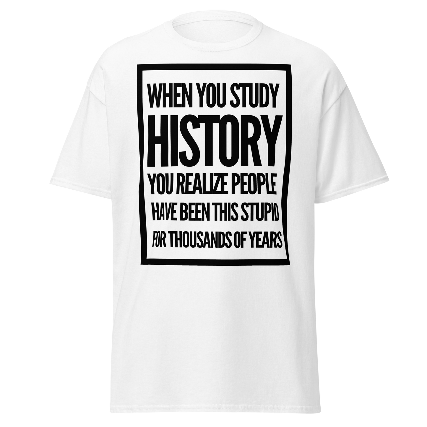 When You Study History... (t-shirt)