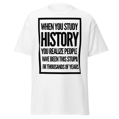 When You Study History... (t-shirt)
