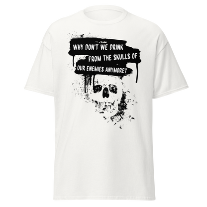 Drink from the Skulls of Our Enemies – Barbarian History Meme T-Shirt