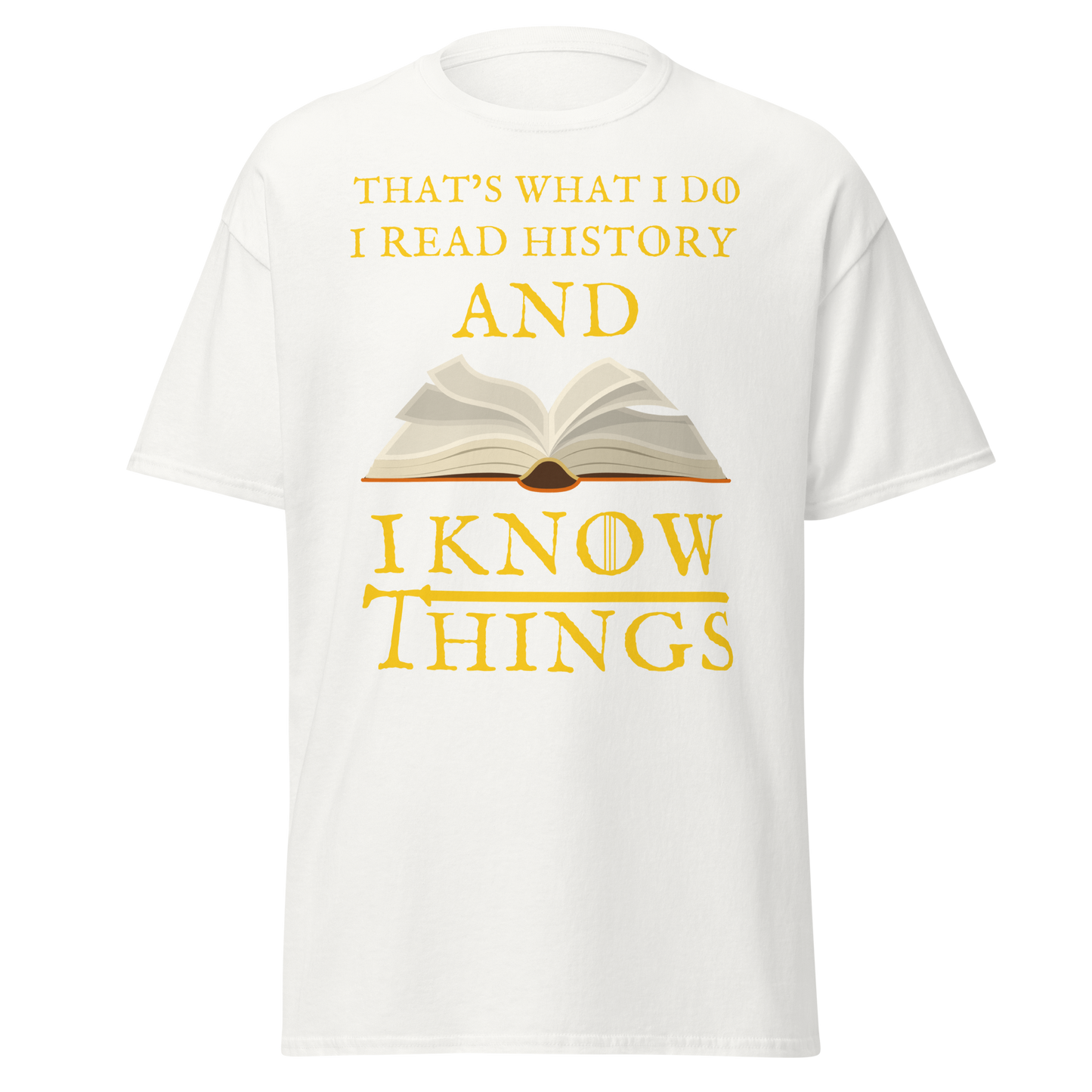 I Read History & I Know Things (t-shirt)