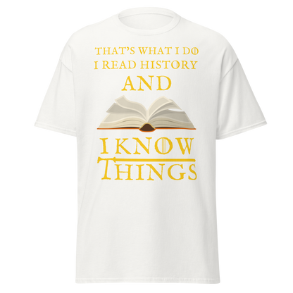 I Read History & I Know Things – That’s What I Do T-Shirt