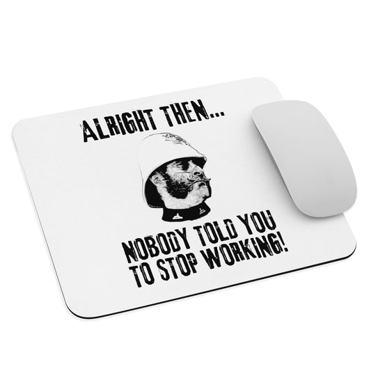 Nobody Told You To Stop Working (Mouse pad)