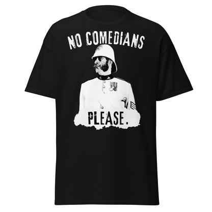 "No Comedians, Please." (t-shirt)